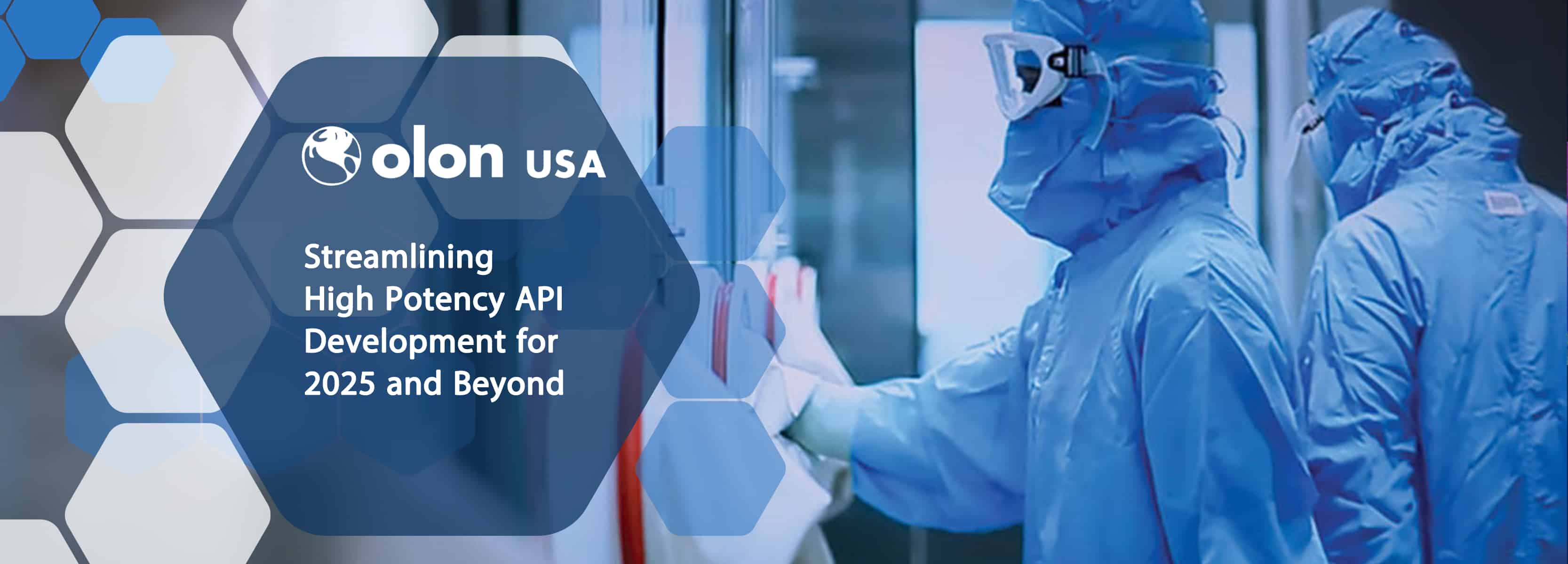 Streamlining High Potency API Development for 2025 and Beyond - Olon USA