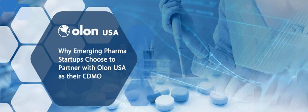 Why Emerging Pharma Startups Choose to Partner with Olon USA as their CDMO