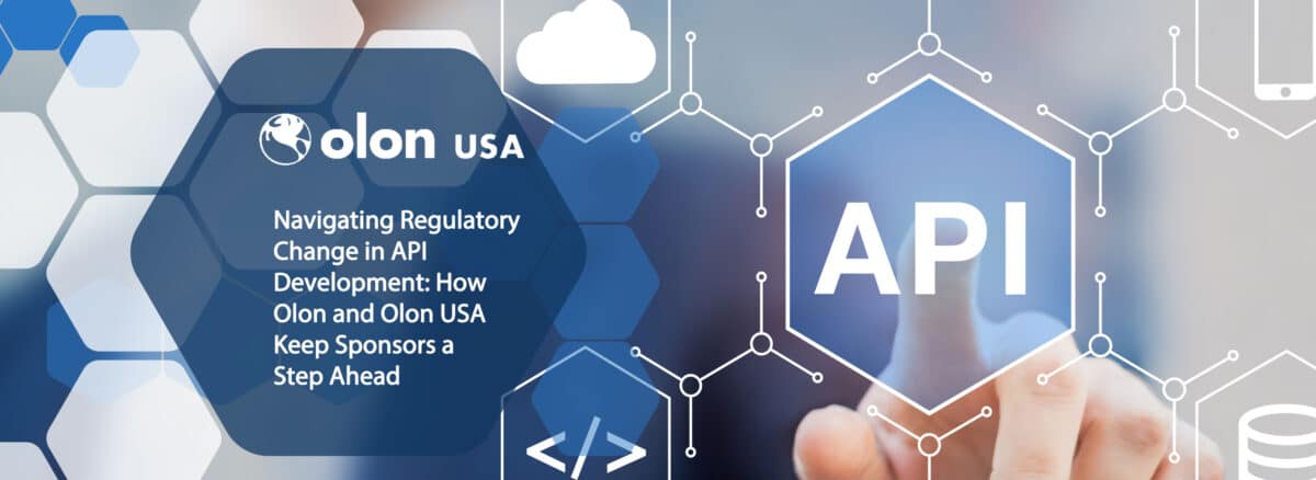 Navigating Regulatory Change in API Development: How Olon and Olon USA Keep Sponsors a Step Ahead