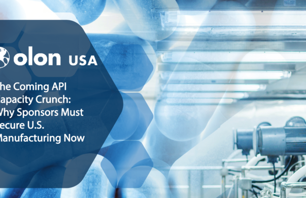 The Coming API Capacity Crunch: Why Sponsors Must Secure U.S. Manufacturing Now